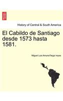 Cabildo de Santiago desde 1573 hasta 1581.
