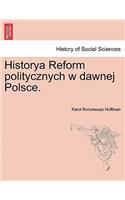 Historya Reform Politycznych W Dawnej Polsce.: (Polish)