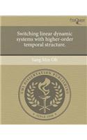Switching Linear Dynamic Systems with Higher-Order Temporal Structure