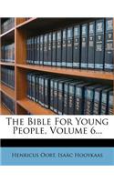 The Bible For Young People, Volume 6...