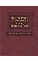 How to Study Shakespeare
