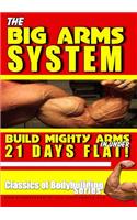 The Big Arms System - Build Mighty Arms in Under 21 Days