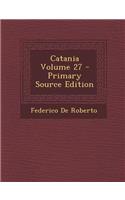 Catania Volume 27 - Primary Source Edition