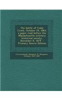 The Battle of Cedar Creek, October 19, 1864, a Paper Read Before the Massachusetts Military Historical Society, December 8, 1879