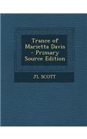 Trance of Marietta Davis - Primary Source Edition