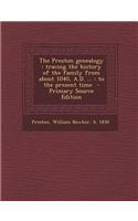 The Preston Genealogy: Tracing the History of the Family from about 1040, A.D. ...: To the Present Time