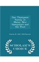 Our Thompson Family in Maine, New Hampshire and the West - Scholar's Choice Edition