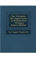 Das Verhalten Der Eigenwarme in Krankheiten - Primary Source Edition