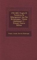 1793-1805: Projets Et Tentatives de Debarquement Aux Iles Britanniques, Volume 4, Part 3: Projets Et Tentatives de Debarquement Aux Iles Britanniques, Volume 4, Part 3