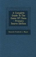 A Complete Guide to the Game of Chess