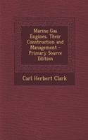 Marine Gas Engines, Their Construction and Management - Primary Source Edition