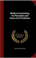Modern Accounting, Its Principles and Some of Its Problems