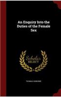 An Enquiry Into the Duties of the Female Sex