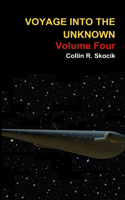 Voyage Into the Unknown: Volume Four: Volume Four