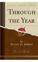 Through the Year (Classic Reprint)