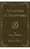 Atlantida (L'Atlantide) (Classic Reprint)