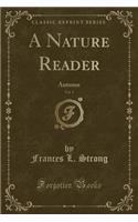 A Nature Reader, Vol. 1: Autumn (Classic Reprint)