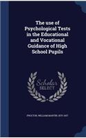 The use of Psychological Tests in the Educational and Vocational Guidance of High School Pupils