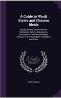 A Guide to Wenli Styles and Chinese Ideals: Essays, Edicts, Proclamations, Memorials, Letters, Documents, Inscriptions, Commercial Papers, Chinese Text with English Translation and Notes