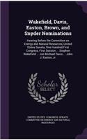 Wakefield, Davis, Easton, Brown, and Snyder Nominations