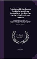 Praktische Mittheilungen Zur Förderung Eines Rationellern Betriebs Der Landwirthschaftlichen Gewerbe: Herausgegeben V. Ludw. Gall (schmutztitel: ) Dr. Ludw. Gall's Practische Mittheilungen Über Landwirthschaftliche Gewerbe, Volume 4