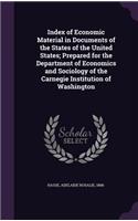 Index of Economic Material in Documents of the States of the United States; Prepared for the Department of Economics and Sociology of the Carnegie Institution of Washington