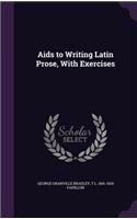 AIDS to Writing Latin Prose, with Exercises