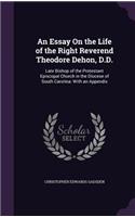 An Essay On the Life of the Right Reverend Theodore Dehon, D.D.