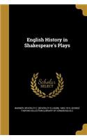English History in Shakespeare's Plays