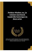 Perkins-Warbec; ou, Le commis marchand, vaudeville historique en deux actes