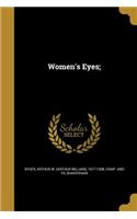 Women's Eyes;