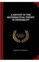 History of the Mathematical Theory of Probability
