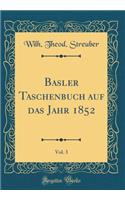 Basler Taschenbuch Auf Das Jahr 1852, Vol. 3 (Classic Reprint)