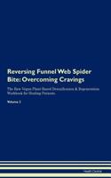 Reversing Funnel Web Spider Bite: Overcoming Cravings the Raw Vegan Plant-Based Detoxification & Regeneration Workbook for Healing Patients. Volume 3