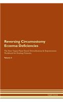 Reversing Circumostomy Eczema: Deficiencies The Raw Vegan Plant-Based Detoxification & Regeneration Workbook for Healing Patients. Volume 4