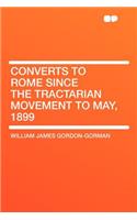Converts to Rome Since the Tractarian Movement to May, 1899