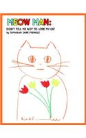 Meow Man: Don't Tell Me Not To Love My Cat