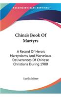 China's Book Of Martyrs: A Record Of Heroic Martyrdoms And Marvelous Deliverances Of Chinese Christians During 1900(English)