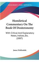 Homiletical Commentary On The Book Of Deuteronomy: With Critical And Explanatory Notes, Indices, Etc. (1887)