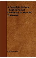 Complete Hebrew - English Pocket Dictionary To The Old Testament