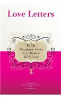 To My Daughter, From Your Mother With Love: A Collection Of Inspirational Love Letters(English)