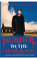 Murder in the Choir Room