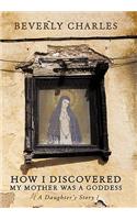 How I Discovered My Mother Was A Goddess