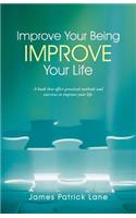 Improve Your Being-Improve Your Life