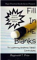 Fill in the Blanks to Learning Android Tablet Computers: (Reg's Practical Guide Series)