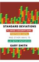 Standard Deviations: Flawed Assumptions, Tortured Data, and Other Ways to Lie with Statistics