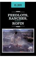 Feedlots, Ranches, and Ropin