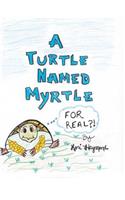 Turtle Named Myrtle (For Real?!)