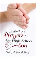 Mother's Prayers for Her High School Son