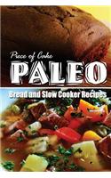 Piece of Cake Paleo - Bread and Slow Cooker Recipes